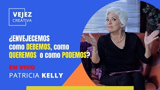 ¿Envejecemos como queremos como debemos o como podemos  EN VIVO con Patricia Kelly [upl. by Haronid]