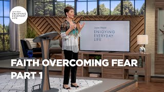 Faith Overcoming Fear  Pt 1  Enjoying Everyday Life  Joyce Meyer [upl. by Arenahs]