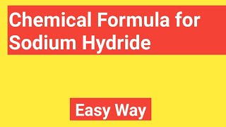 Sodium Hydride FormulaChemical Formula for Sodium Hydride [upl. by Aivata182]