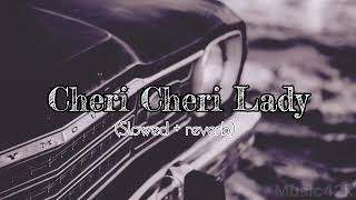 Cheri Cheri Lady Slowed  reverb song [upl. by Akemak243]