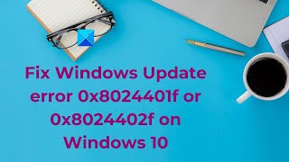 Fix Windows Update error 0x8024401f or 0x8024402f on Windows 10 [upl. by Renick504]