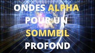 ONDES ALPHA POUR UN SOMMEIL PROFOND [upl. by Malory690]