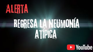 🚨ALERTA 🚨 REGRESA LA NEUMONÍA ATÍPICA [upl. by Jackson]