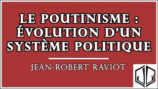 JeanRobert RAVIOT  quotLe Poutinisme  évolution dun système politiquequot [upl. by Jo-Ann]