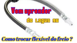 Como trocar flexível de freio  Logus 96 [upl. by Maddock691]