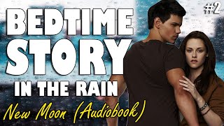 New Moon Audiobook with rain sounds Part 2  Relaxing ASMR Bedtime Story British Male Voice [upl. by Martsen]