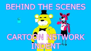 Behind The Scenes  FNaF Cartoon Network Indent [upl. by Constantina932]