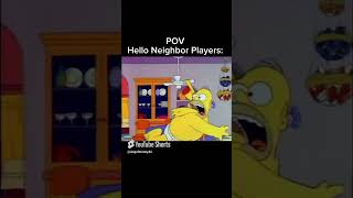 POV Hello Neighbor Players memes meme helloneighbor simpsonsmeme shorts funny [upl. by Waring239]