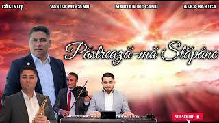 Călinuț amp Vasile Mocanu amp Marian Mocanu amp Alex Bahica  Păstreazămă Stăpâne [upl. by Nylsaj]