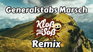 Generalstabs Marsch Kloß mit Soß Remix [upl. by Kim]