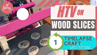 HTV Heat Transfer Vinyl on Wood Slices and Wood Rounds Timelapse with Tutorial [upl. by Tertias]