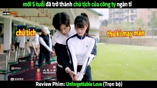 mới 5 tuổi đã trở thành chủ tịch của công ty ngàn tỉ  tóm tắt phim Unforgettable Love [upl. by Epifano]