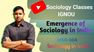 Emergence of Sociology in India  Indian Sociology  IGNOU MSO 004 [upl. by Odlamur149]