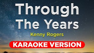 THROUGH THE YEARS  Kenny Rogers KARAOKE VERSION with lyrics [upl. by Gnuj]