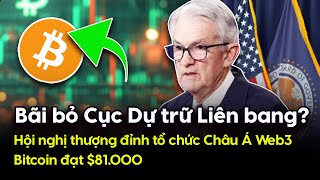 Bitcoin 81000 Bãi bỏ Cục Dự trữ Liên bang Hội nghị thượng đỉnh tổ chức Châu Á Web3 11112024 [upl. by Laine]