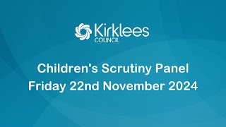 Kirklees Council Childrens Scrutiny Panel  22nd November 2024 [upl. by Aina469]