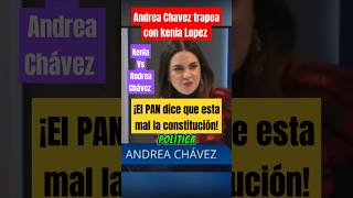 Andrea Chavez trapea con Kenia Lopez Rabadan quotEL PAN dice que esta mal la constituciónquot ultimahora [upl. by Annaicul294]