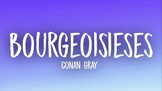 Conan Gray  Bourgeoisieses Lyrics [upl. by Meredeth484]