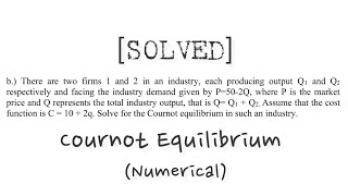 Solved MEC 101 Cournot Equilibrium Numericals [upl. by Bound]