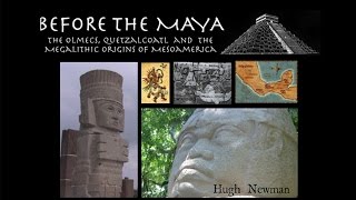 BEFORE THE MAYA Olmecs Quetzalcoatl and Megalithic Origins  Hugh Newman  FEATURE [upl. by Ahseetal917]