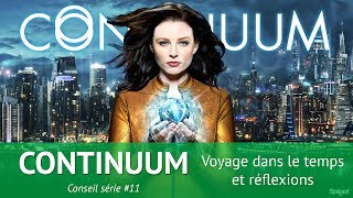 Continuum voyage dans le temps et reflexions  Conseil Série 11 [upl. by Ocihc]