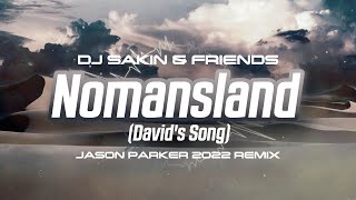 DJ Sakin amp Friends  Nomansland Davids Song Jason Parker 2022 Remix [upl. by Nyssa822]