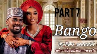 Bango hausa novel part 7 [upl. by Eeryk]