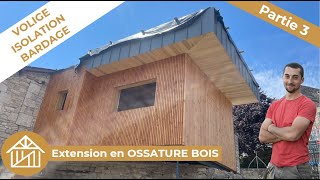 Extension en OSSATURE BOIS  Part 3  Volige  Bardage  Isolation [upl. by Nava755]