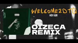 WELCOME2DTQ  Hev Abi Oizeca Remix [upl. by Staffard]