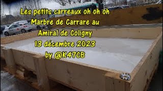 Les petits carreaux Amiral de Coligny marbre de Carrare ou grès cérame 13 décembre 2023 by K47CB [upl. by Ivanah]