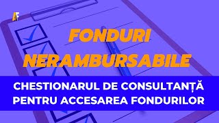 Chestionarul de Consultanță Pentru Accesarea Fondurilor [upl. by Taro156]