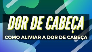 Dor De Cabeça  Como Aliviar a Dor De Cabeça [upl. by Chrotoem490]