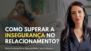 Como Superar a Insegurança no Relacionamento  Van Marucci [upl. by Pevzner]