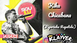 Figurinha Repetida  Kiko Chicabana Musica Nova 2020 [upl. by Sucitivel]