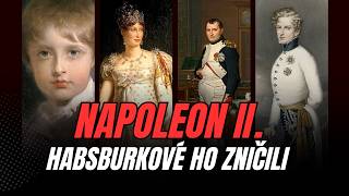 Napoleon II Slavný otec neschopná matka a teror Habsburků [upl. by Gnoud497]