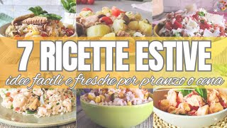 Primi Piatti Estivi 7 RICETTE FRESCHE FACILI E VELOCI idee per pranzo o cena [upl. by Hillier246]