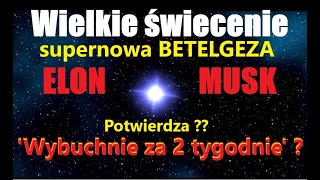 Elon Musk potwierdza proroczą wizję Betelgeza może wybuchnąć za 2 tygodnie jasnowidz z Gdańska [upl. by Tarabar]