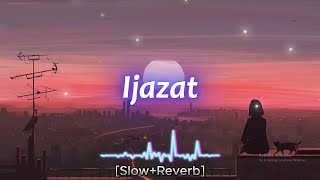 🎶 Ijazat Hai  Slow  Reverb 🎶 [upl. by Dylane591]