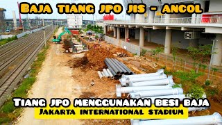 tiang baja jpo jis  ancol mulai berdatangan zona utara di kebut jakarta international stadium [upl. by Eecrad]