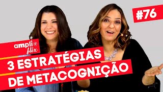 👩‍🏫 Aprendizado Visível  3 Estratégias de Metacognição 🤘  AmpliFlix 76  30102018 [upl. by Ardnosal]