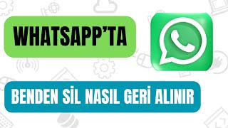 Whatsappta Benden Sil Nasıl Geri Alınır  Silinen Mesajı Geri Getirme [upl. by Lorrimor]