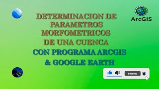 DETERMINACION DE PARAMETROS MORFOMETRICOS DE UNA CUENCA CON PROGRAMA ARCGIS amp GOOGLE EARTH [upl. by Ynnot642]