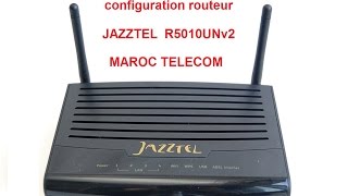 configuration routeur JAZZTEL R5010UNv2 MAROC TELECOM [upl. by Teece]