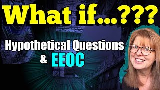 quotWhat Ifquot Questions Hypothticals at EEOC  How Theyre Used amp How to Answer [upl. by Eira]