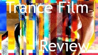 Trance 2013 Film Review With Ending Discussion  Sam Davies [upl. by Ambrogio]