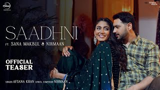 Saadhni  Official Teaser  Afsana Khan Ft Nirmaan  Sana Makbul  Latest Punjabi Songs 2024 [upl. by Nauqat]