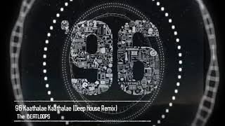 96 kaathalae kaathalae Remix Deep House  NoiseWok [upl. by Saltsman842]