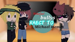 Michael past bullies react to Michael memes my au\\ 🇹🇷 Gacha [upl. by Aiekan4]