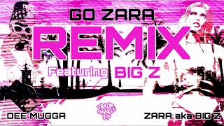 Dee Mugga  GO ZARA REMIX ft Big Z [upl. by Noland]