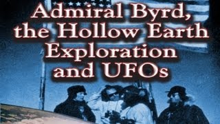 Admiral Byrd the Hollow Earth Exploration and UFOs [upl. by Jewett]